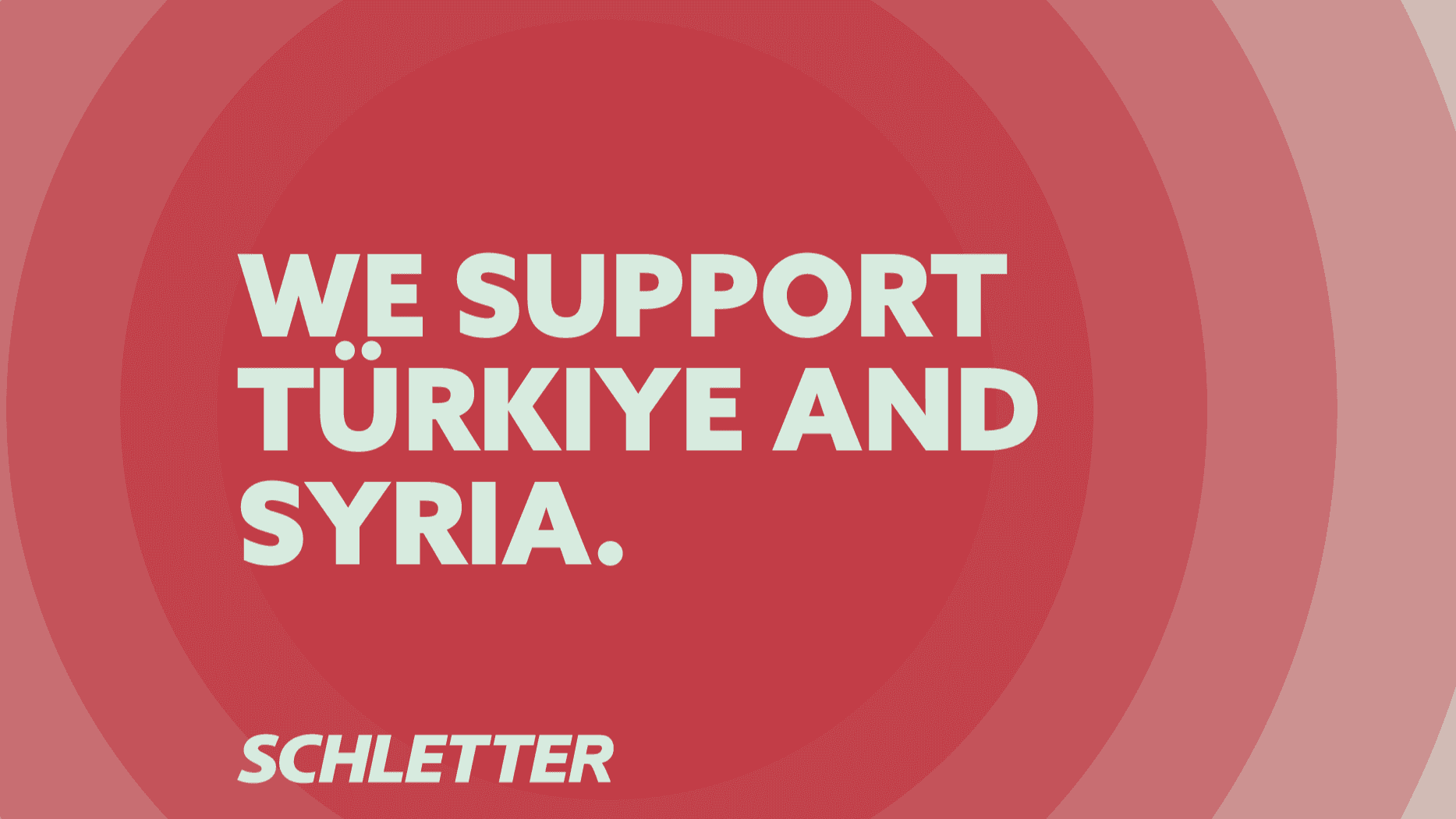 A red background with concentric circles features white text: "WE SUPPORT TÜRKIYE AND SYRIA." The word "SCHLETTER" is in white at the bottom left.