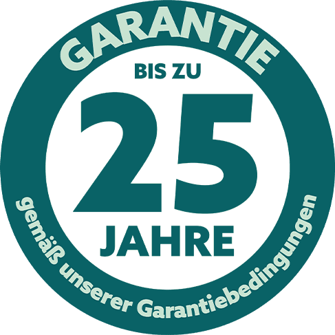 Circular badge with text "GARANTIE BIS ZU 25 JAHRE gemäß unserer Garantiebedingungen," indicating a warranty of up to 25 years according to warranty conditions.