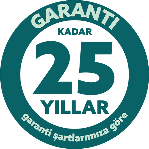 Circular badge with teal background reads "GARANTİ KADAR 25 YILLAR garanti şartlarımıza göre," which translates to "Up to 25 years guarantee according to our warranty terms.